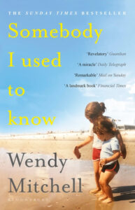 Wendy Mitchell's Somebody I Used to Know