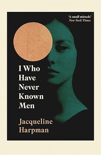 I Who Have Never Known Men by Jacqueline Harpman